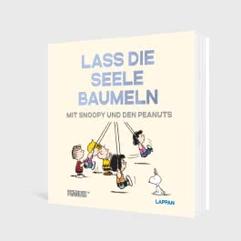 Peanuts Geschenkbuch: Lass die Seele baumeln mit Snoopy und den Peanuts