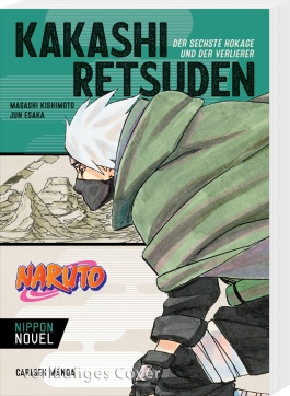 Naruto: Kakashi Retsuden - Der sechste Hokage und der Verlierer (Nippon Novel) 
