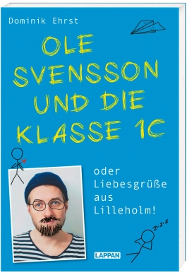 Ole Svensson und die Klasse 1c oder Liebesgrüße aus Lilleholm