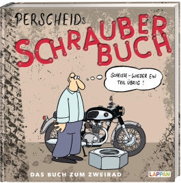 Perscheids Schrauber-Buch: Cartoons zum Zweirad