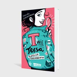 T wie Tessa 1: Plötzlich Geheimagentin!