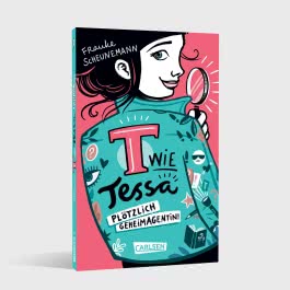 T wie Tessa 1: Plötzlich Geheimagentin!