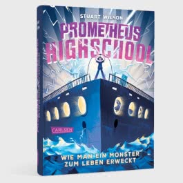 Prometheus Highschool 1: Wie man ein Monster zum Leben erweckt