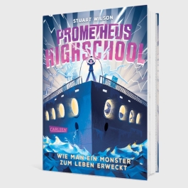 Prometheus Highschool 1: Wie man ein Monster zum Leben erweckt