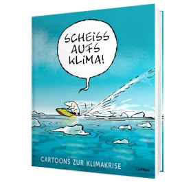 Scheiß aufs Klima!