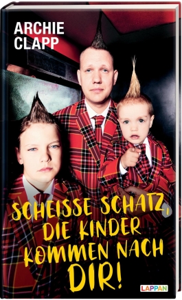 Scheiße, Schatz, die Kinder kommen nach dir!: Der Comedy-Erziehungsratgeber