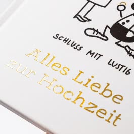 Schluss mit lustig - Alles Liebe zur Hochzeit
