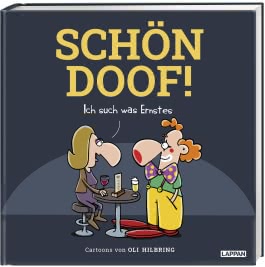 SCHÖN DOOF! Ich such was Ernstes