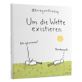 kriegundfreitag: Um die Wette existieren