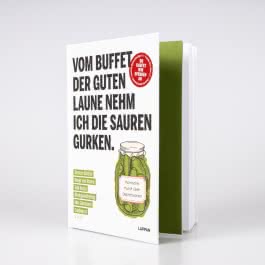 Vom Buffet der guten Laune nehm ich die sauren Gurken.