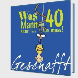 Geschafft: Was Mann mit 40 nicht mehr tun muss!