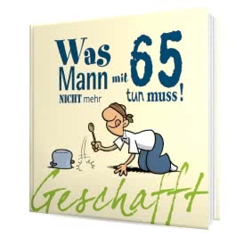 Geschafft: Was Mann mit 65 nicht mehr tun muss!