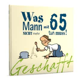 Geschafft: Was Mann mit 65 nicht mehr tun muss!