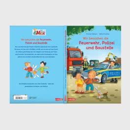 Max-Bilderbücher: Wir besuchen die Feuerwehr, Polizei und Baustelle