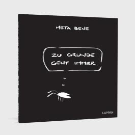 Zu Grunde geht immer