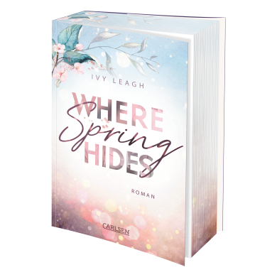 Bücherblog. Rezension. Buchcover. Where Spring Hides (Band 3) von Ivy Leagh. New Adult. Carlsen Verlag.