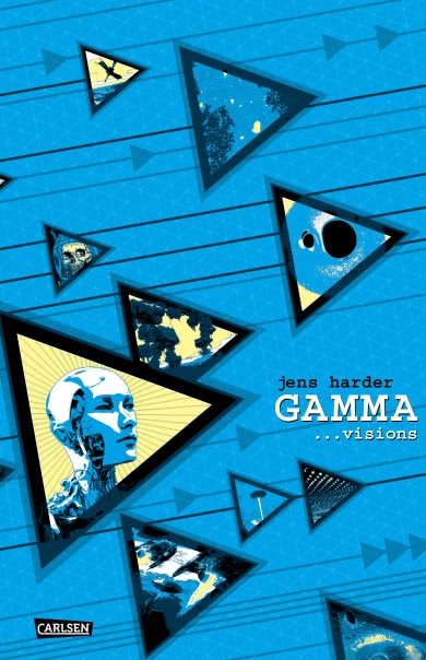 Buchcover Gamma von Jens Harder: Futuristische Illustration mit blauen Dreiecken, die verschiedene Motive wie einen Cyborgkopf, Planeten und Naturdarstellungen enthalten. Verlag: Carlsen