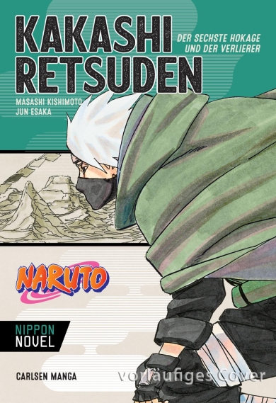 Naruto: Kakashi Retsuden - Der sechste Hokage und der Verlierer (Nippon Novel) 