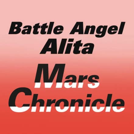 Battle Angel Alita - Mars Chronicle