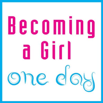 Becoming a Girl one day