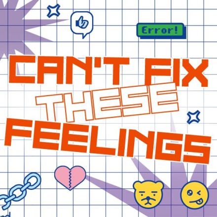 Can’t Fix These Feelings
