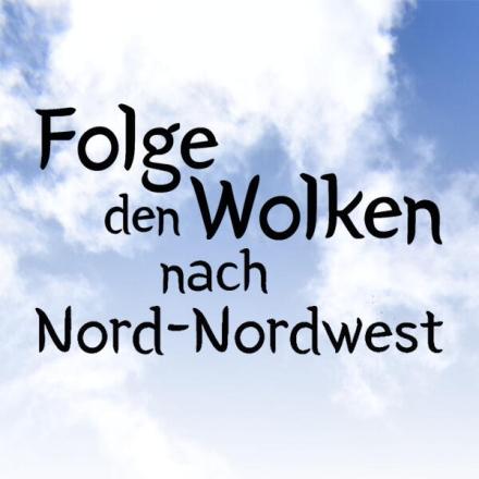 Folge den Wolken nach Nord-Nordwest