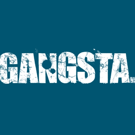 Gangsta.