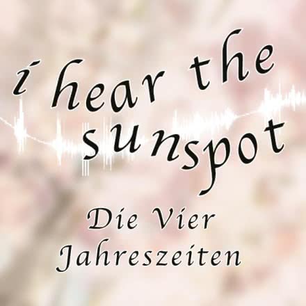 I Hear The Sunspot – Die Vier Jahreszeiten