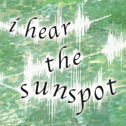 I Hear The Sunspot