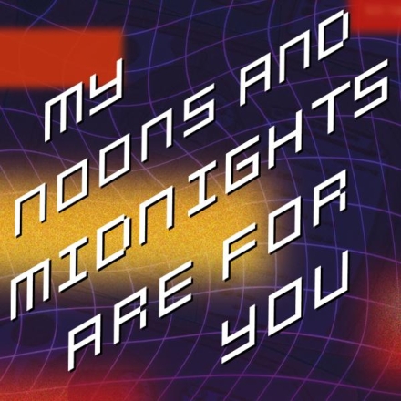 My Noons And Midnights Are For You