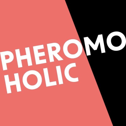 Pheromoholic