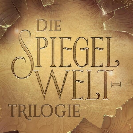 Die Spiegelwelt-Trilogie 