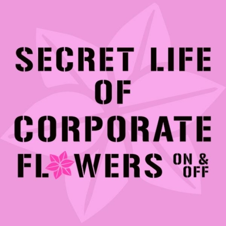 Secret Life of Corporare Flowers - On & Off