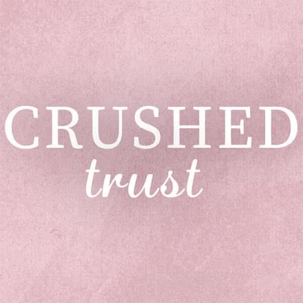 Crushed-Trust-Reihe