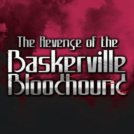 The Revenge of the Baskerville Bloodhound