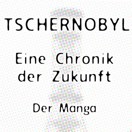 Tschernobyl - Eine Chronik der Zukunft
