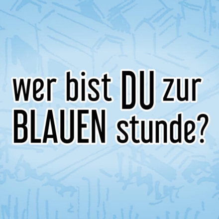 Wer bist du zur Blauen Stunde?