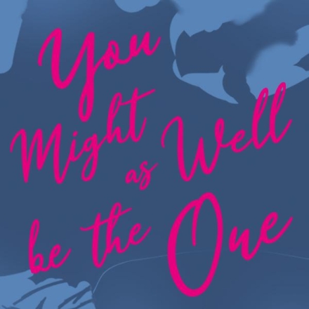 You Might as Well be the One