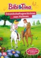 Bibi & Tina: Freundschaftsgeschichten zum Vorlesen