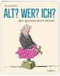 Alt? Wer? Ich? 