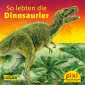Pixi 2542: So lebten die Dinosaurier