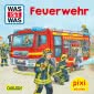 Pixi 2518: WAS IST WAS: Feuerwehr