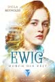 Ewig durch die Zeit (Die Ewig-Saga 1)
