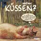 Küssen? Was um Himmelswillen meint er damit?