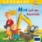 LESEMAUS 12: Max auf der Baustelle