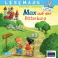 LESEMAUS 17: Max auf der Ritterburg