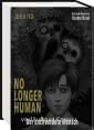 No longer human – Der entfremdete Mensch