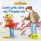 Pixi 2360: Conni geht nicht mit Fremden mit