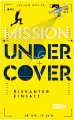 Mission Undercover 1: Riskanter Einsatz