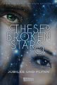 These Broken Stars. Jubilee und Flynn (Band 2)